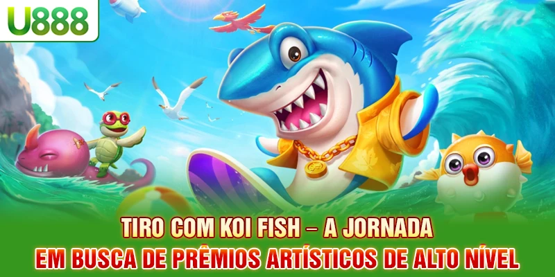 Tiro com KOI Fish – A jornada em busca de prêmios artísticos de alto nível