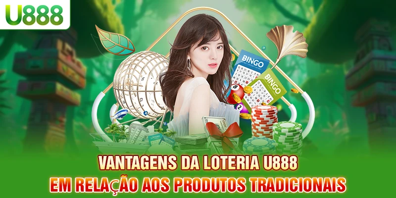 Vantagens da loteria U888 em relação aos produtos tradicionais Vantagens da loteria U888 em relação aos produtos tradicionais