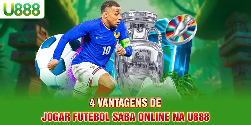 4 vantagens de jogar futebol Saba online na U888