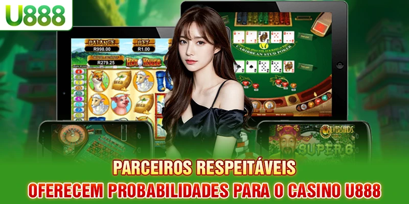 Parceiros respeitáveis oferecem probabilidades para o Casino U888