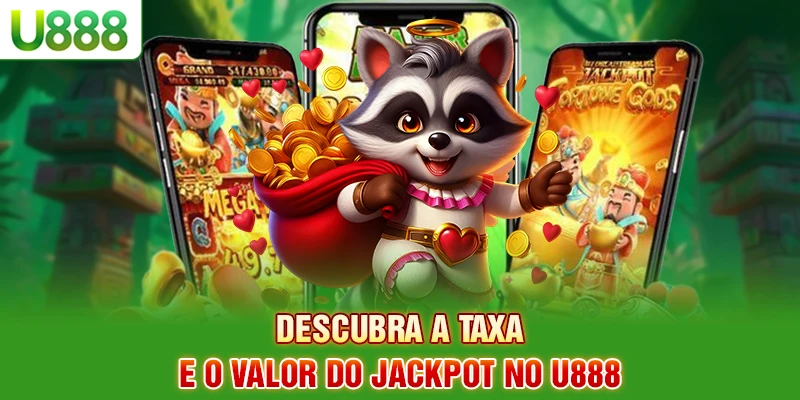 Descubra a taxa e o valor do jackpot no U888