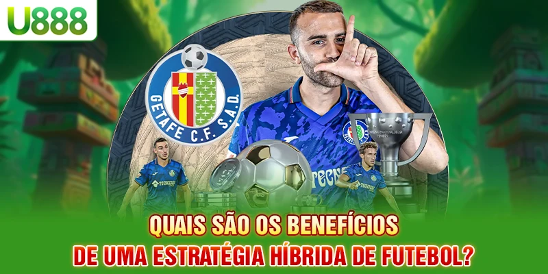 Quais são os benefícios de uma estratégia híbrida de futebol?