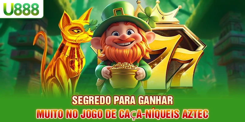 Segredo para ganhar muito no jogo de caça-níqueis Aztec