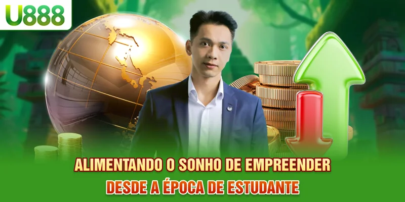 Alimentando o sonho de empreender desde a época de estudante