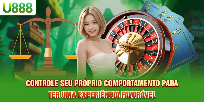 Controle seu próprio comportamento para ter uma experiência favorável