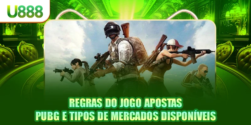 Regras do jogo apostas PUBG e tipos de mercados disponíveis