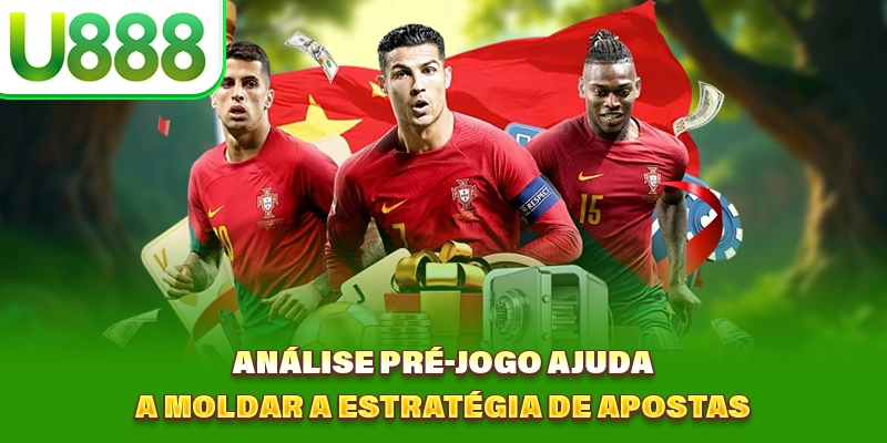 Análise Pré-Jogo ajuda a moldar a estratégia de apostas