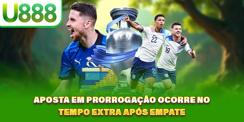 Aposta em Prorrogação ocorre no tempo extra após empate Aposta em Prorrogação ocorre no tempo extra após empate