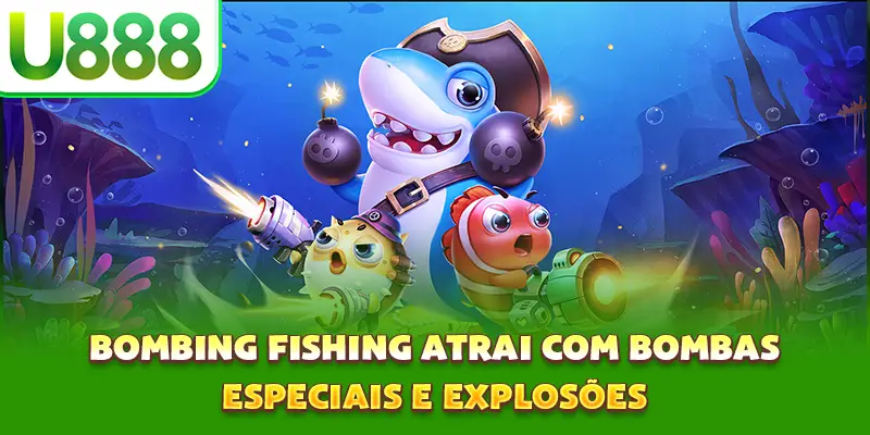 Bombing Fishing atrai com bombas especiais e explosões