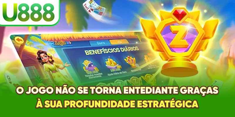 O jogo não se torna entediante graças à sua profundidade estratégica